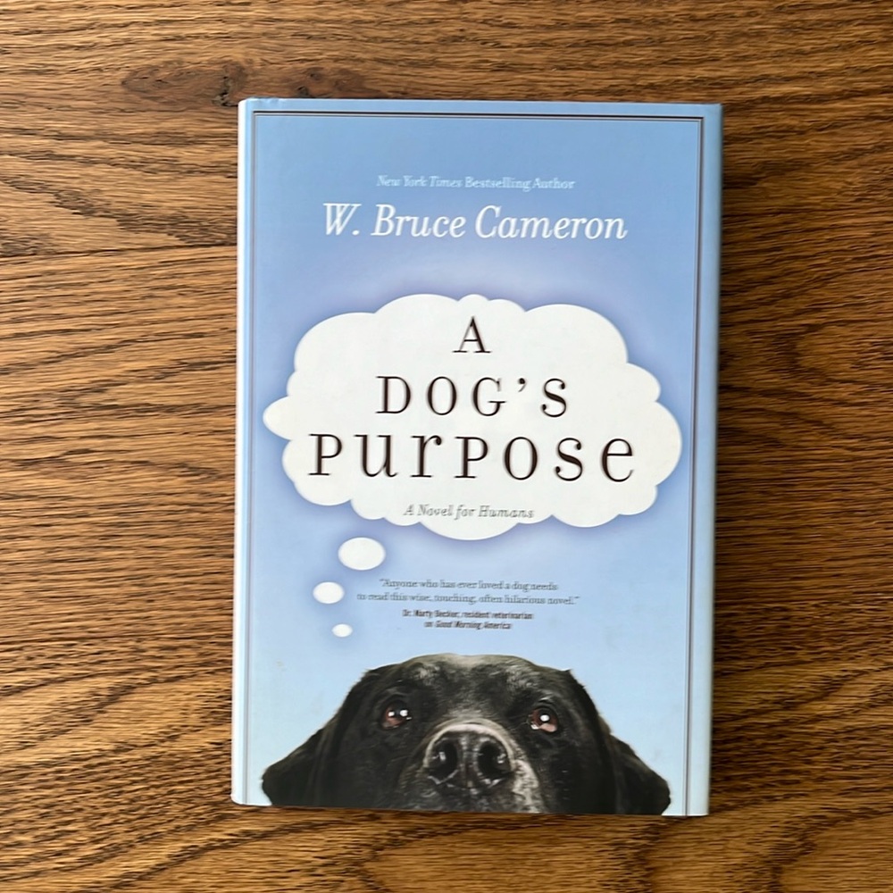 A Dogs Purpose by W. Bruce Cameron. Book.